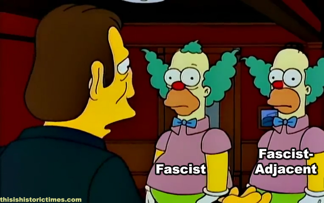 Simpsons meme in which Krusty The Klown represents fascism, and Homer Simpson dressed as Krusty represents fascist-adjacent figures and policies that are functionally identical to fascism