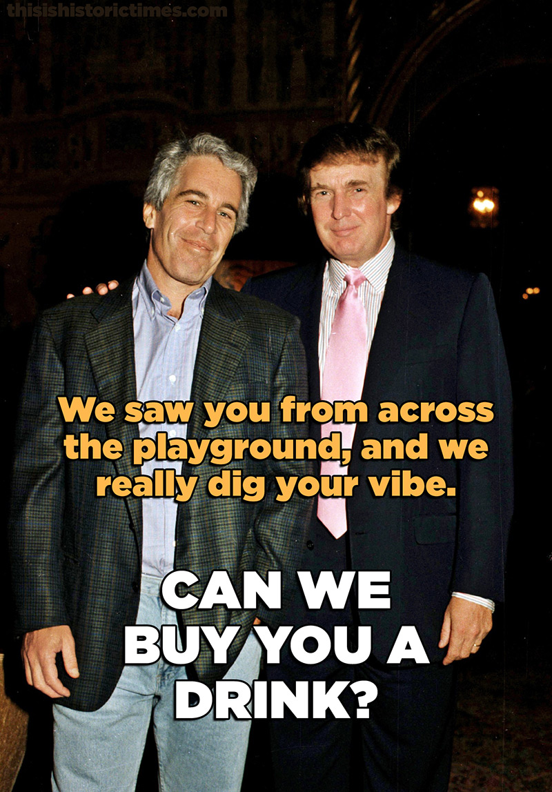 Donald Trump and Jeffrey Epstein offer your child a drink